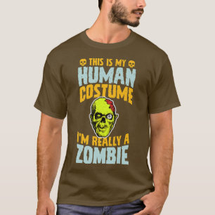 Camiseta Esta é a minha fantasia humana. Sou mesmo um Zombi