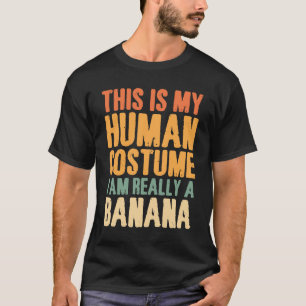 Camiseta Esta é a minha fantasia humana. Sou mesmo uma Bana