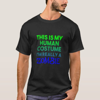 Camiseta Esta é a minha fantasia humana. Sou mesmo Zombie H