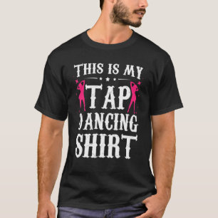 Camiseta Esta É A Minha Tap Dancing