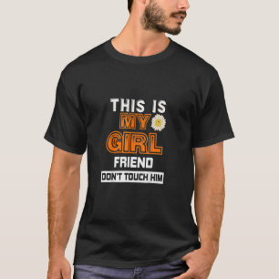 Camiseta Esta É Minha Namorada Não O Toque 1