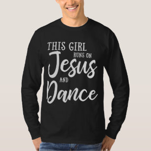 Camiseta Esta Garota Funciona Com Jesus E Dança Cristã.