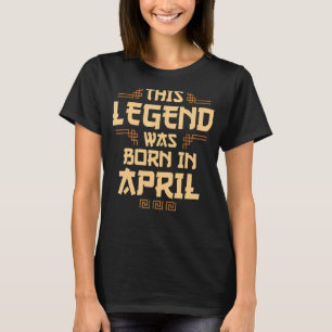 Camiseta Esta Lenda Foi Nascer Em Abril Mês De Nascimento O