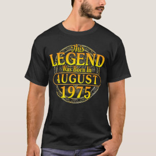 Camiseta Esta Lenda Foi Nascer Em Agosto De 1975 Feliz Aniv