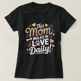 Camiseta Esta Mãe Anda no Amor Diariamente - Pet Mãe Life