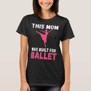 Camiseta Esta mãe foi construída para o Balé de dança do Ba