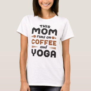 Camiseta Esta Mãe Funciona Com Café E Yoga