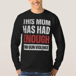Camiseta Esta Mãe Já Teve Conhecimento De Armas De Violênci