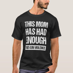 Camiseta Esta Mãe Já Teve O Suficiente Visto De Violência C
