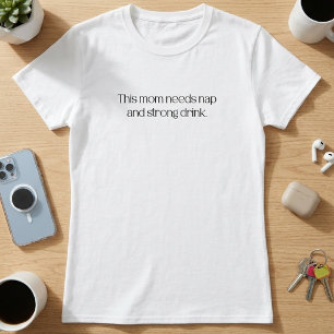 Camiseta Esta Mãe Precisa de Cochilo e Bebida Forte