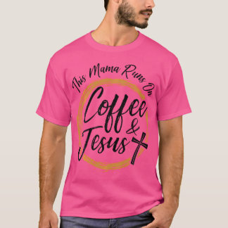 Camiseta Esta Mamãe Funciona No Café E Jesus Cristão