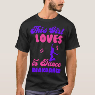 Camiseta Esta Menina Adora Dançar Breakdance 3