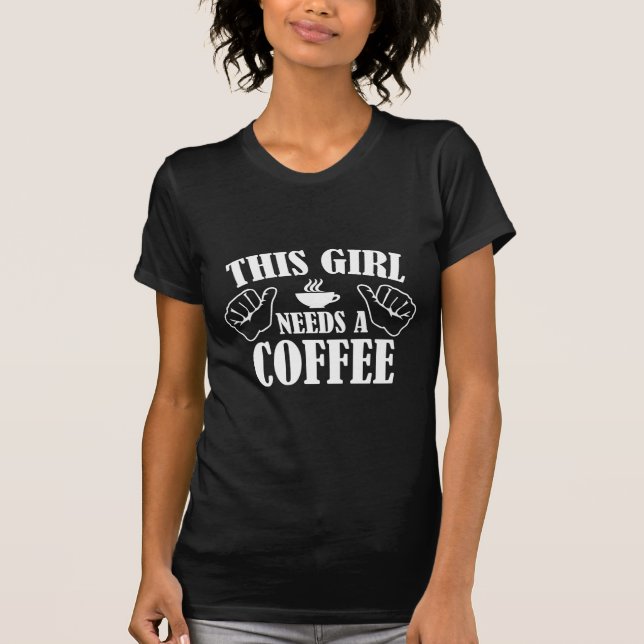 Camiseta Esta Menina Precisa De Café (Frente)
