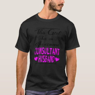 Camiseta Esta Menina Tem Um Marido Consultor Incrível