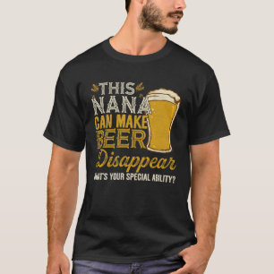 Camiseta Esta Nana Pode Fazer Com Que A Cerveja Desapareça 