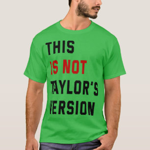 Camiseta esta não é a versão de taylors TShirt 9