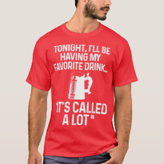 Camiseta Esta noite vou tomar minha bebida favorita