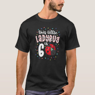 Camiseta Esta Pequena Ladybug Tem 6 Anos De 6 De Aniversári
