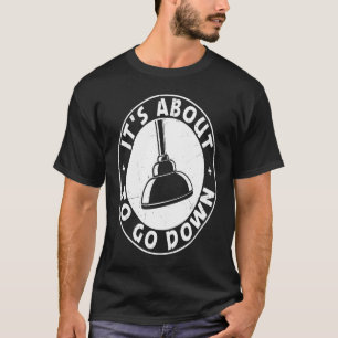 Camiseta Está prestes a descer o Engraçado Plumber Cote Plu