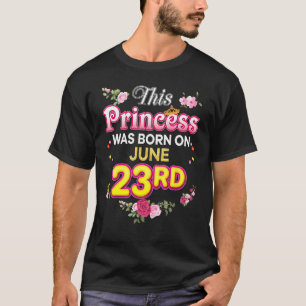 Camiseta Esta Princesa Foi Nascer Em 23 De Junho, 23 De Fel