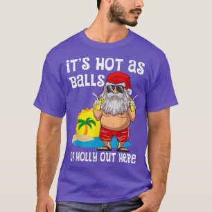 Camiseta Está Quente Como Bolas De Holly Aqui No Natal Em J