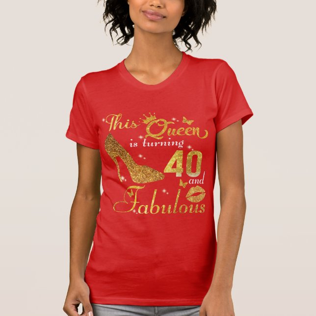 Camiseta Esta rainha está fazendo 40 e Fabuloso (Frente)