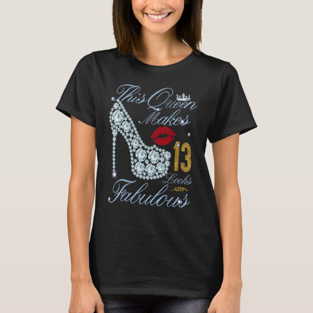 Camiseta Esta Rainha Faz 13 Pareces Fabulosos Bir De 13 Ano (Frente)