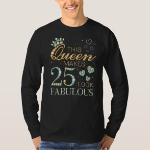 Camiseta Esta Rainha Faz 25 Parecidos 25 Aniversário Fabulo