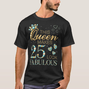 Camiseta Esta Rainha Faz 25 Parecidos 25 Aniversário Fabulo