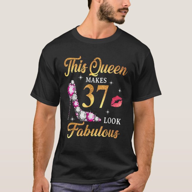 Camiseta Esta Rainha Faz 37 Parecerem Fabulosos 37º Anivers (Frente)