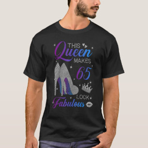 Camiseta Esta Rainha Faz 65 Parecerem Fabulosos saltos alto