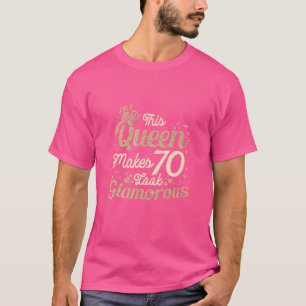 Camiseta Esta Rainha Faz 70 Parecerem Um Aniversário Glamor
