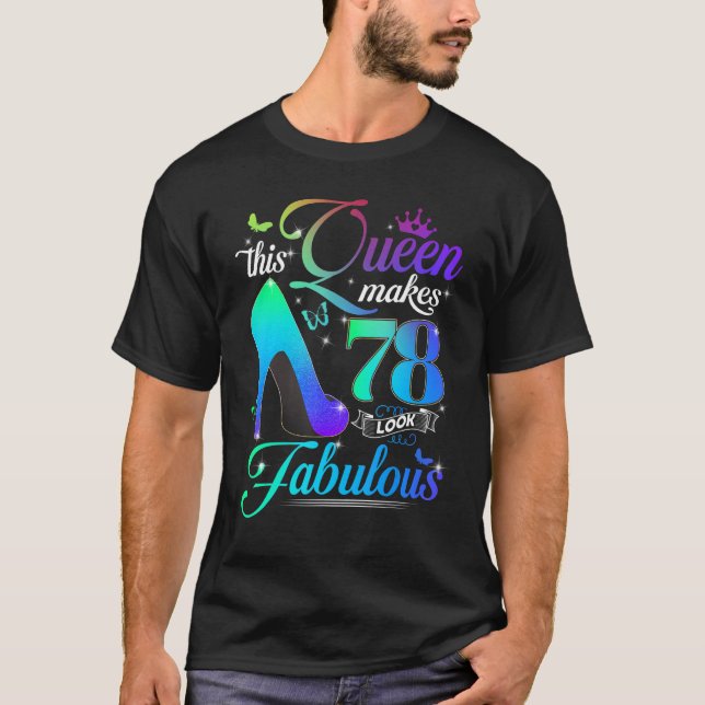 Camiseta Esta Rainha Faz 78 Parecerem Fabulosos 78º Anivers (Frente)