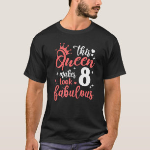 Camiseta Esta Rainha Faz 8 Parecidos Fabulosos 8 Anos