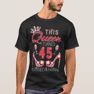 Camiseta Esta rainha fez 45 abençoados e felizes e bonitos