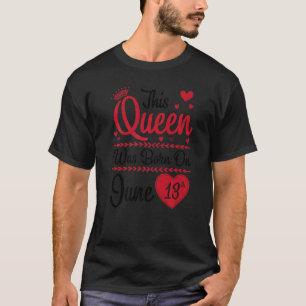 Camiseta Esta Rainha Foi Nascer Em 13 de Junho Feliz Meu An