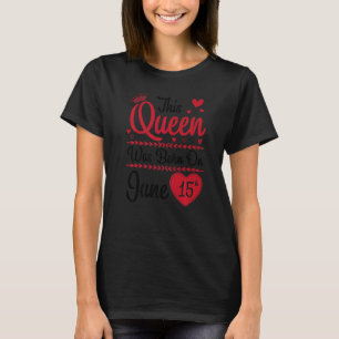Camiseta Esta Rainha Foi Nascer Em 15 de Junho Feliz Meu An