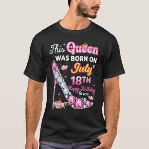 Camiseta Esta Rainha Foi Nascer Em 18 De Julho 18 Feliz Ani