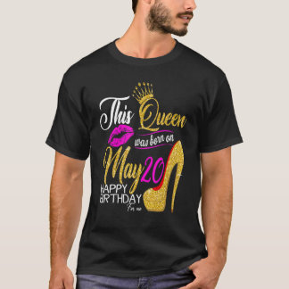 Camiseta Esta Rainha Foi Nascer Em 20 De Maio 20 De Maio É