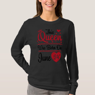 Camiseta Esta Rainha Foi Nascer Em 24 De Junho Feliz Meu An