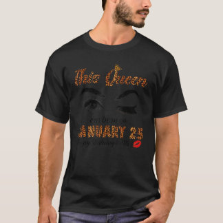 Camiseta Esta Rainha Foi Nascer Em 25 De Janeiro Feliz Aniv