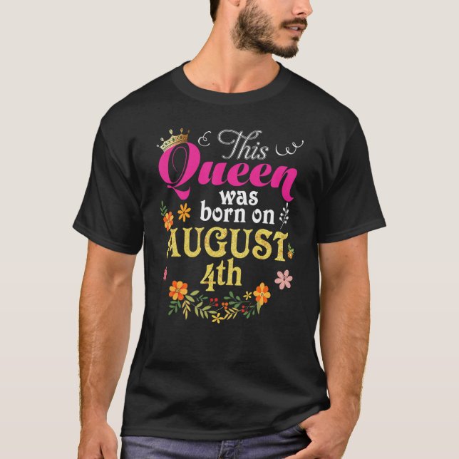 Camiseta Esta Rainha Foi Nascer Em 4 De Agosto Feliz Aniver (Frente)