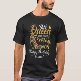 Camiseta Esta Rainha Foi Nascer Em 5 De Maio Feliz Aniversá