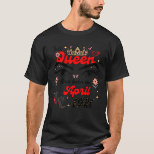 Camiseta Esta Rainha foi Nascer em abril de 1981, aniversár