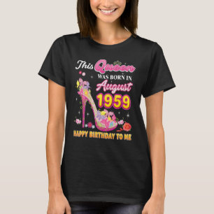 Camiseta Esta Rainha Foi Nascer Em Agosto De 1959 Parabéns