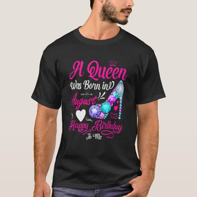 Camiseta Esta Rainha Foi Nascer Em Agosto Feliz Aniversário (Frente)