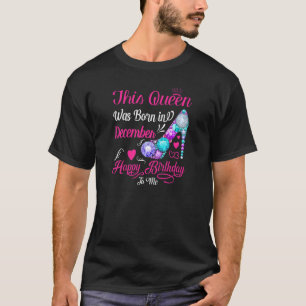 Camiseta Esta Rainha Foi Nascer Em Dezembro Feliz Aniversár