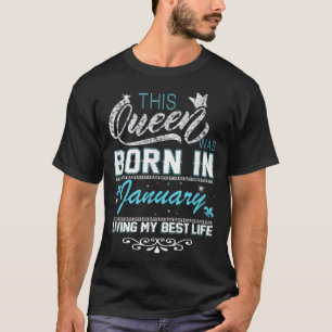 Camiseta Esta Rainha Foi Nascer Em Janeiro Vivendo Minha Me