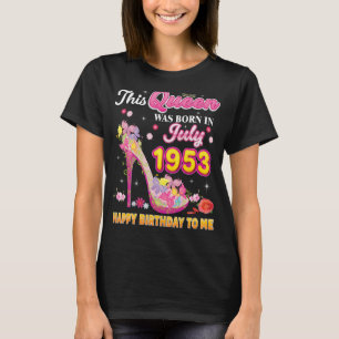 Camiseta Esta Rainha Foi Nascer Em Julho De 1953 Feliz Aniv
