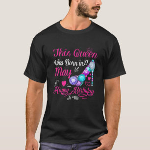 Camiseta Esta Rainha Foi Nascer Em Maio Feliz Aniversário P